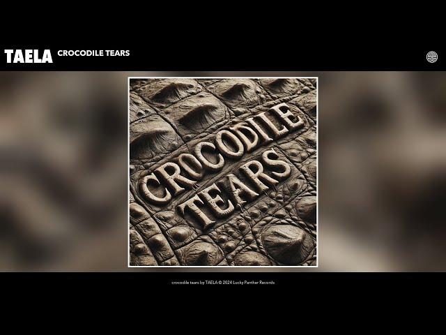 TAELA - crocodile tears (Official Audio)