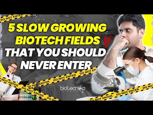 5 Slow Growing Biotech Fields That You Should Never Enter! #biotechnology #career