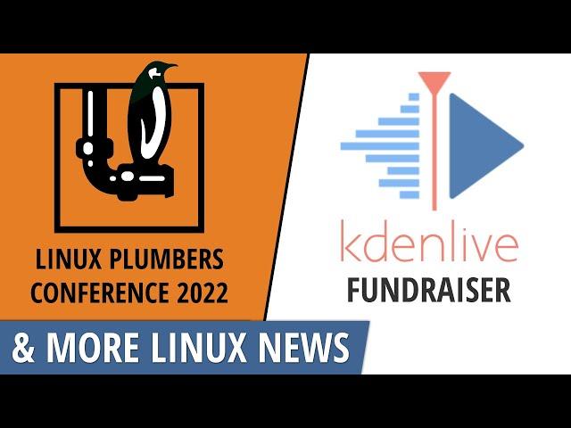 Linux Plumbers Conference, Fedora, Kdenlive Fundraiser, Linux Malware and more Linux news!