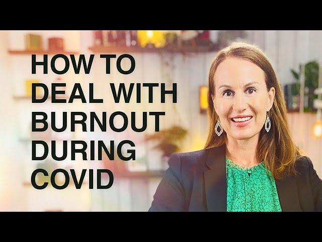 How to deal with burnout during Covid 2021