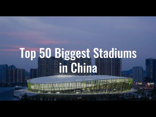 Top 50 Biggest Stadiums in China