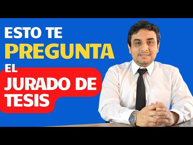 ¡ESTO TE PUEDE PREGUNTAR TU JURADO DE TESIS!: 14 POSIBLES PREGUNTAS