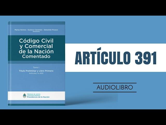 ARTÍCULO 391  Código Civil y Comercial Comentado  (NUEVA LEY - ARGENTINA)