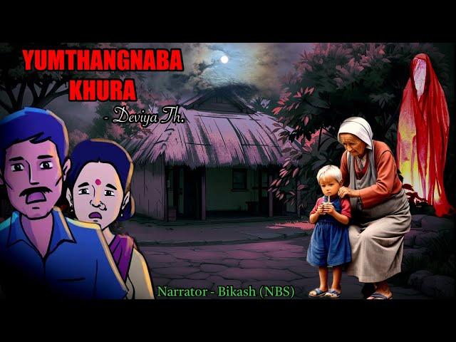 “YUMTHANGNABA KHURA” || Manipuri Horror Story || Meerel Gi Mingsel