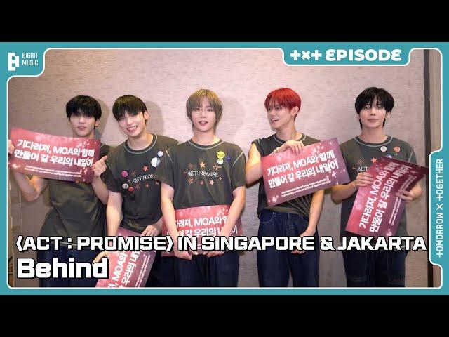 'ACT : PROMISE' IN SINGAPORE & JAKARTA Behind | EPISODE | TXT (투모로우바이투게더)