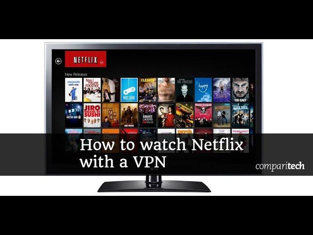 How to unblock Netflix with a VPN (and which VPNs work)