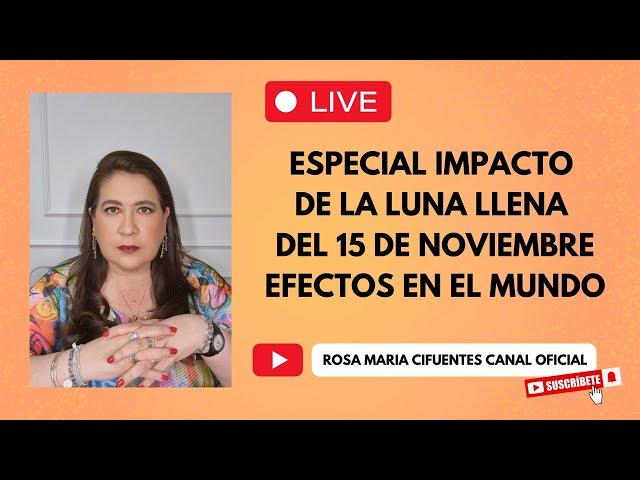 EN VIVO: ESPECIAL IMPACTO DE LA LUNA LLENA DEL 15 DE NOVIEMBRE/ EFECTOS EN EL MUNDO