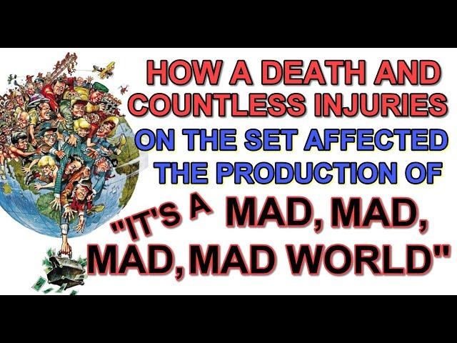 How a DEATH AND COUNTLESS INJURIES  affected the production of IT'S A MAD, MAD, MAD, MAD WORLD!