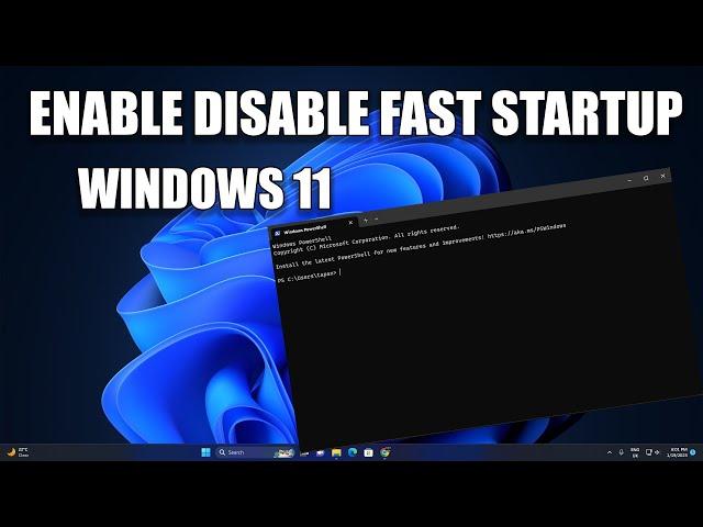 How to Enable or Disable Fast Startup on Windows 11 Using Terminal