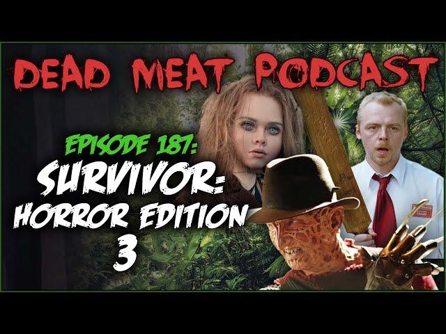 Survivor: Horror Edition 3 (Dead Meat Podcast Ep. 187)