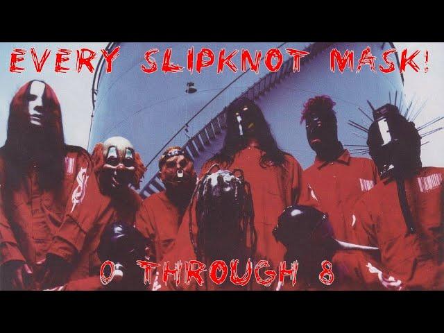 THE ULTIMATE SLIPKNOT MASK LIST! (0-8)