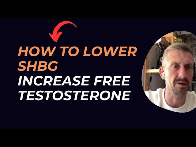 How to lower SHBG -increase FREE Testosterone