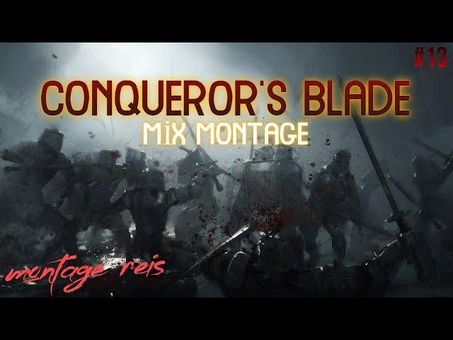 Conqueror's Blade Mix Montage #13 I Montage Reis