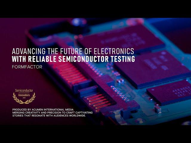 Formfactor in Economy 4.0 | FormFactor Brings Tomorrow’s Electronics to Life