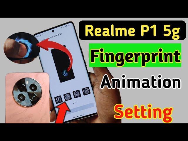 How to change Fingerprint animation on the Realme p1 5g/Realme p1 5g fingerprint animation
