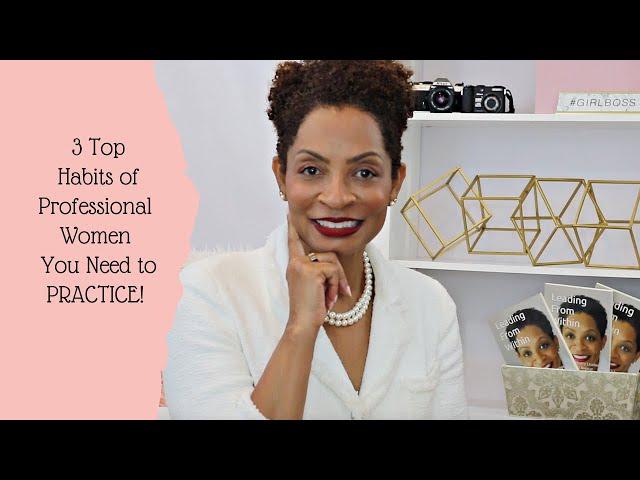 3 TOP Habits  of Professional Women You Need to Practice | Girl Boss