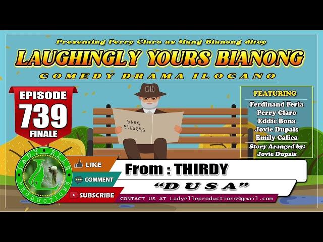 LAUGHINGLY YOURS BIANONG #739 (FINALE) - DUSA | THIRDY | LADY ELLE PRODUCTIONS | ILOCANO DRAMA