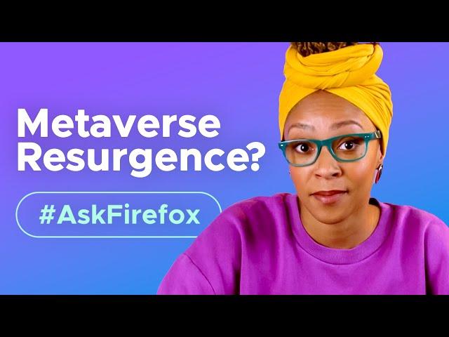 Why is everyone talking about the Metaverse? #AskFirefox