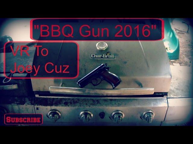 BBQ Gun 2016 VR To Joey Cuz