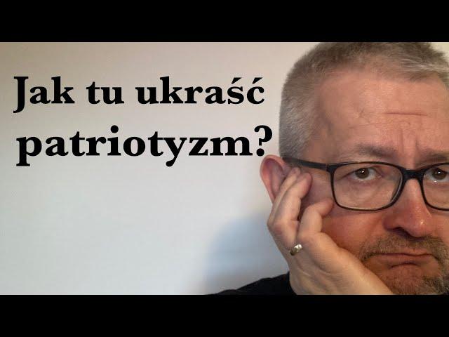 Jak by tu ukraść patriotyzm?