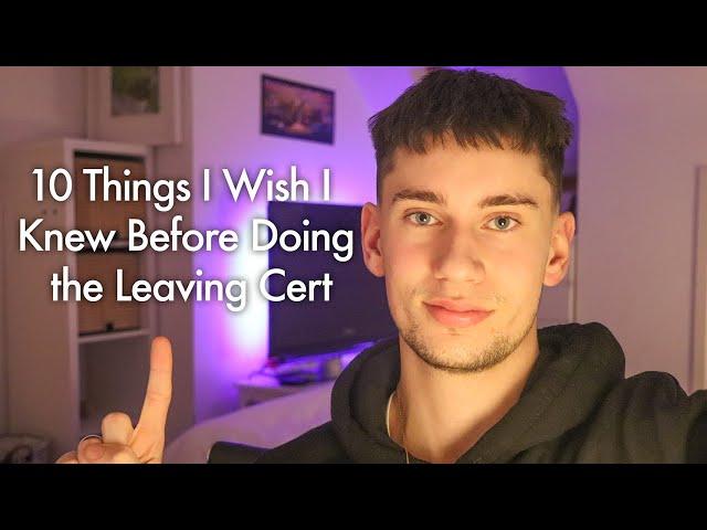 10 Things I WISH I Knew Before Doing the Leaving Cert