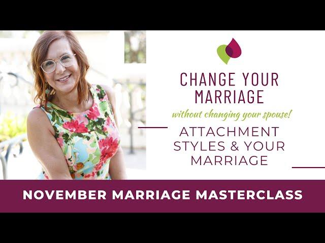 How Your Attachment Style Is Affecting Your Marriage: November Marriage Masterclass