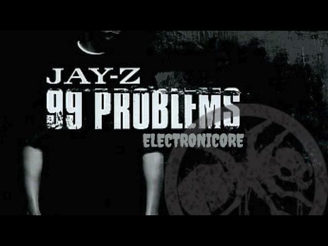 Jay-Z’s 99 Problems Goes Electronicore: High-Energy Remix