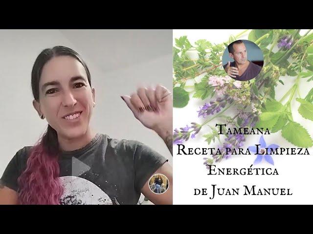 TAMEANA - Receta de Juan Manuel Giordano para Limpieza Energética -CON SORAYA AMORES