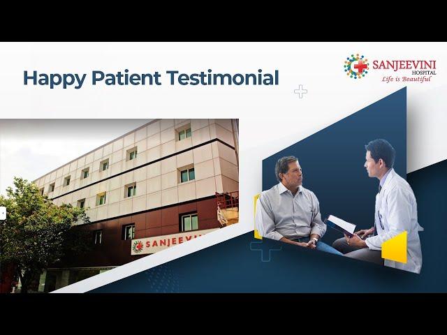 Happy Patient's Testimonial | Sanjeevini Hospital | Bangalore