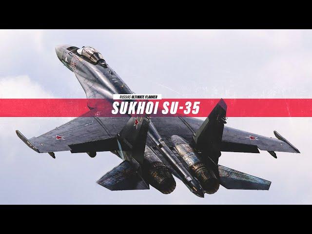 The Ultimate Flanker - Su-35S