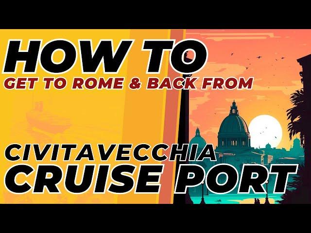 HOW TO GET TO ROME'S CIVITAVECCHIA CRUISE PORT