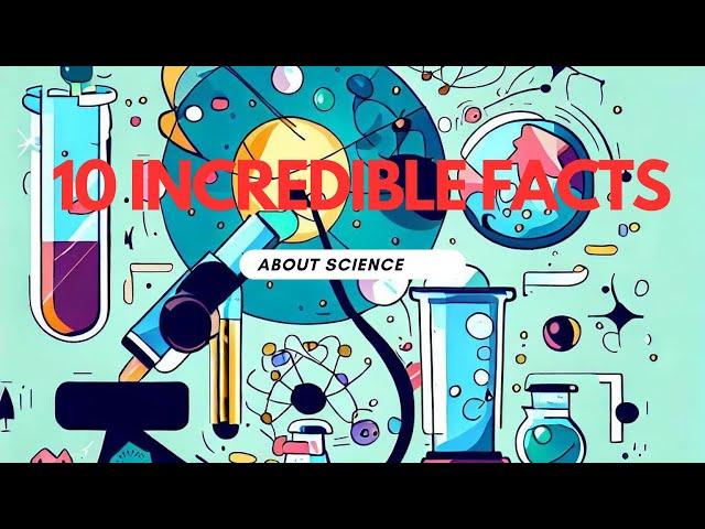 10 Incredible Facts About Science and Technology