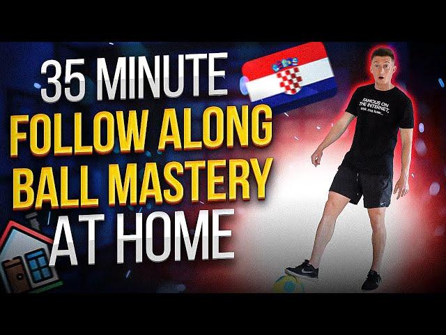 35 Minute Full Follow Along At Home Ball Mastery Session | 4K