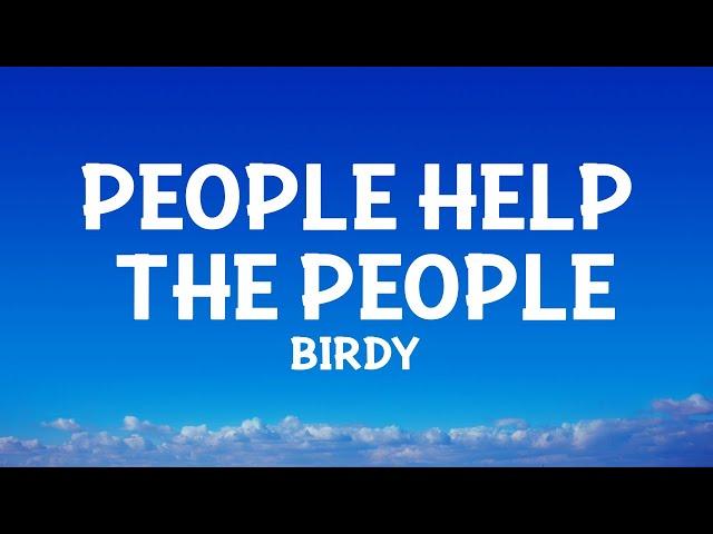 @birdy - People Help The People (Lyrics)