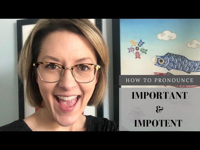 Learn to Pronounce IMPORTANT & IMPOTENT - American English Pronunciation Lesson “#learnenglish