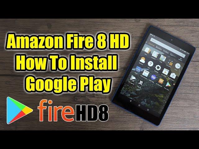 Amazon Fire HD 8 Install Google Play EASY NO PC REQUIRED! 2019