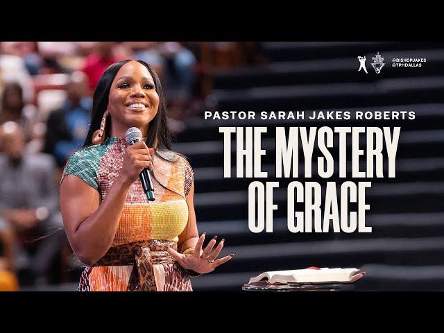 The Mystery of Grace - Pastor Sarah Jakes Roberts