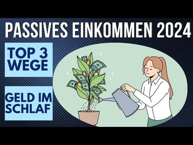 Passives Einkommen 2024 - TOP 3 Wege im Schlaf Geld zu verdienen