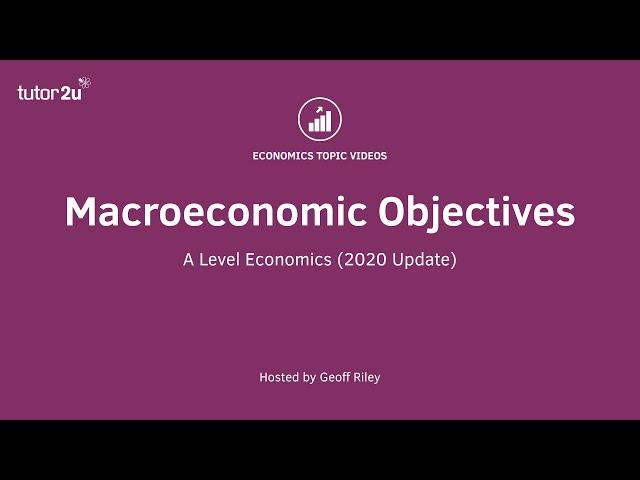 Macroeconomic Objectives (2020 Update) | A-Level Economics