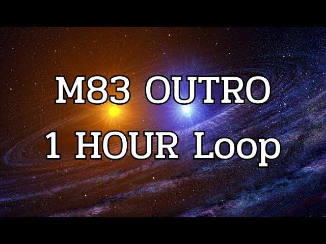 M83 OUTRO 1 HOUR (SLEEP MUSIC)