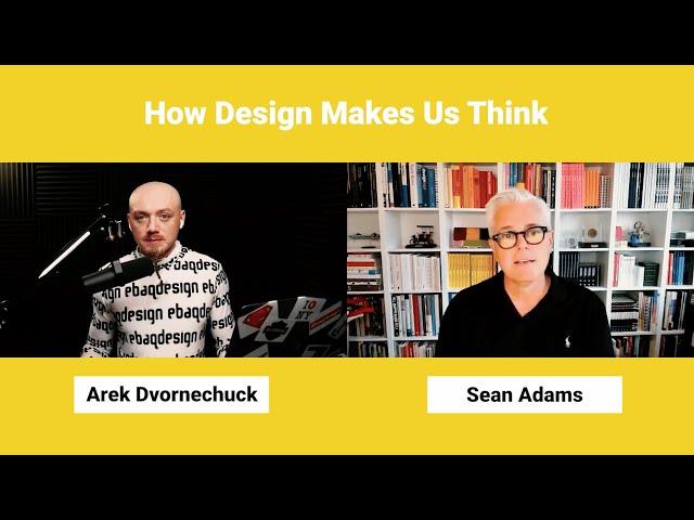 How Design Makes Us Think with Sean Adams