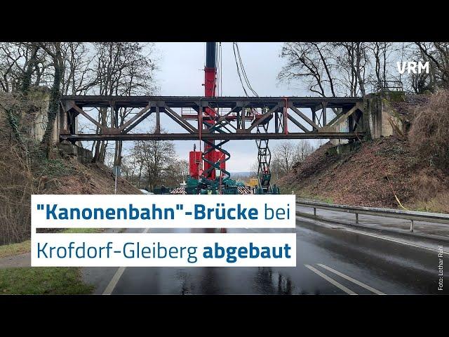 "Kanonenbahn"-Brücke bei Krofdorf-Gleiberg abgebaut