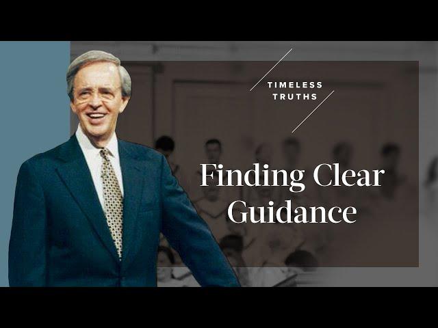 Finding Clear Guidance | Timeless Truths – Dr. Charles Stanley