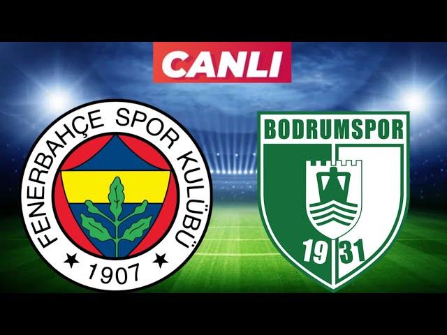 FENERBAHÇE BODRUMSPOR MAÇI CANLI İZLE