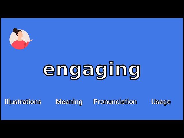 ENGAGING - Meaning and Pronunciation