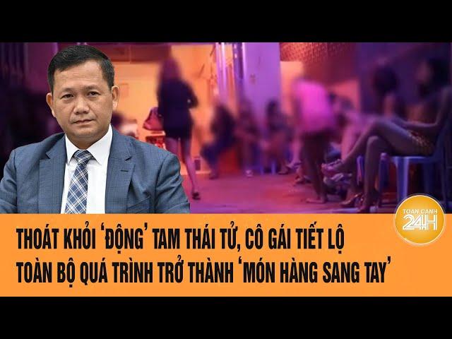 Thoát khỏi Tam Thái Tử, cô gái tiết lộ quá trình trở thành ‘món hàng sang tay’ trong "động quỷ"