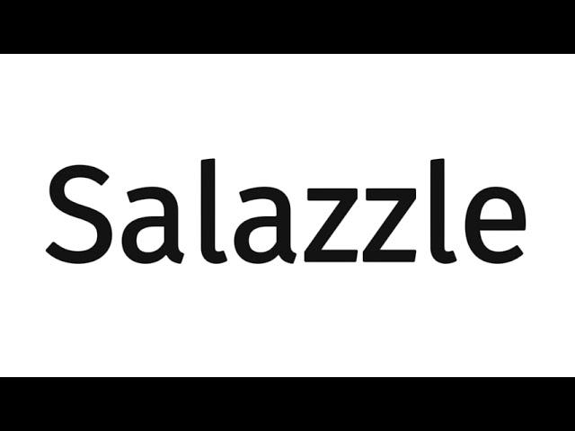 How to pronounce Salazzle?(SORT OF CORRRECTLY...)