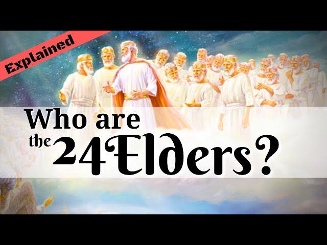 The 24 Elders Explained: Are they Saints or Angels?