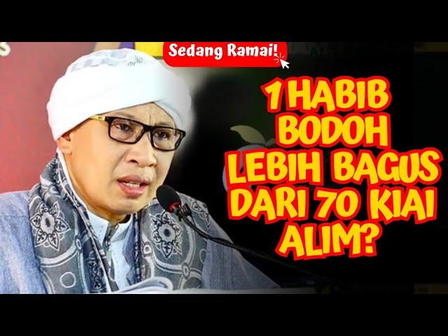 Benarkah Belajar kepada 1 Habib Bodoh lebih Bagus dari 70 Kyai Alim? Ini Jawaban Buya Yahya