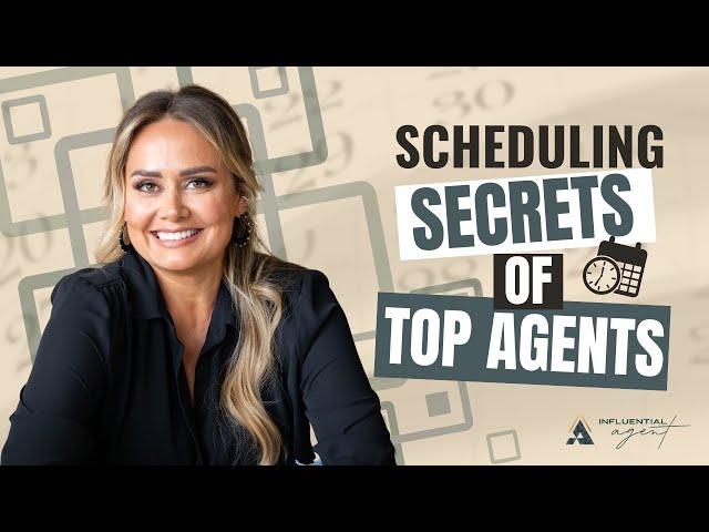 SCHEDULING SECRETS OF TOP REAL ESTATE AGENTS